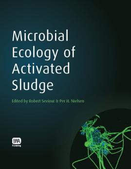 Microbial Ecology of Activated Sludge | IWA Publishing