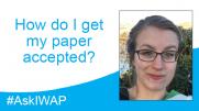 Ask IWAP: How do I get my paper accepted?