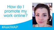 Ask IWAP: How do I promote my work online?