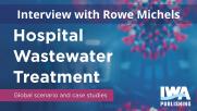 Hospital Wastewater Treatment — Interview with Rowe Michels
