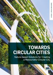 Towards Circular Cities: Nature based solutions for creating a resourceful circular city